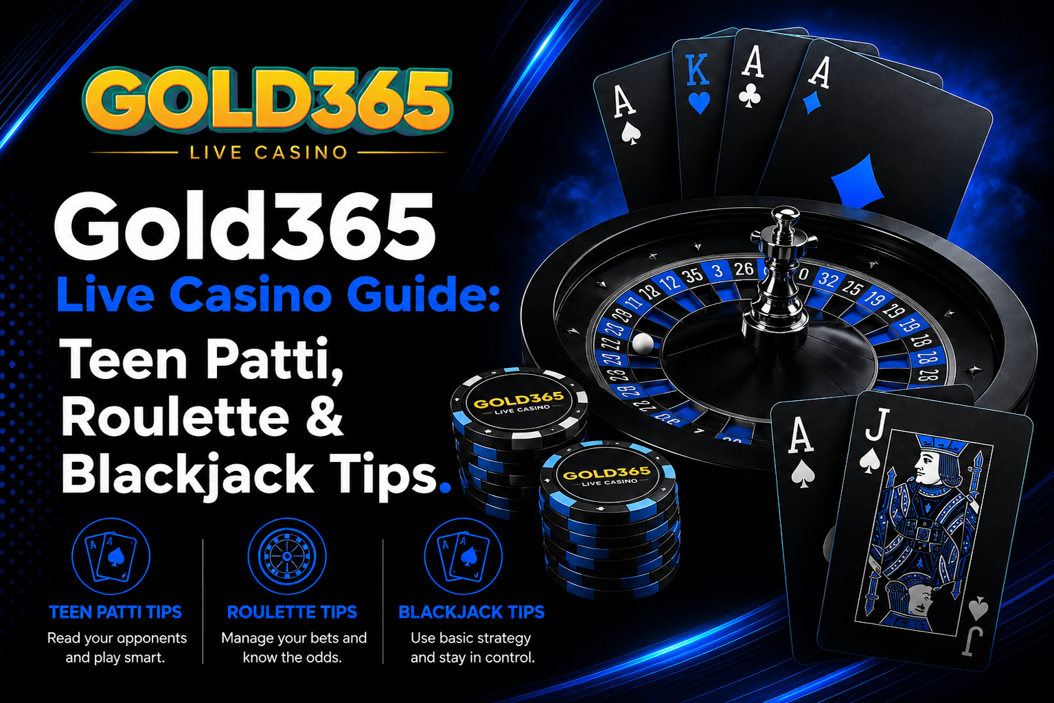 Gold365 Live Casino Guide: Teen Patti, Roulette & Blackjack Tips